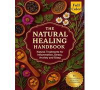 The Natural Healing Handbook: Natural Treatments for Inflammation, Stress, Anxiety and Sleep