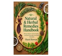 The Natural & Herbal Remedies Handbook: Restore Balance, Boost Vitality, and Heal Naturally with Herbal Remedies