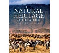 The Natural Heritage of the World: A Journey through UNESCO Heritage-Listed National Parks, Protected Areas and Biosphere Reserves