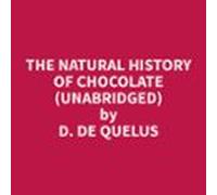 The Natural History Of Chocolate (Unabridged)