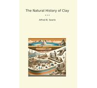 The Natural History of Clay (Classic Books)