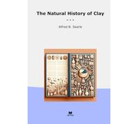 The Natural History of Clay (Classic Books)