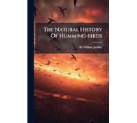 The Natural History Of Humming-birds