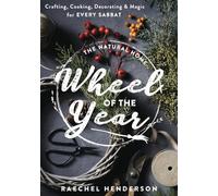 The Natural Home's Wheel of the Year: Crafting, Cooking, Decorating & Magic for Every Sabbat