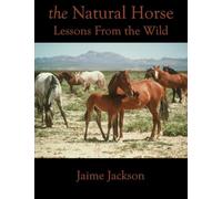The Natural Horse: Lessons From the Wild