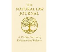 The Natural Law Journal: Living in Harmony with the Principles of the Cosmos