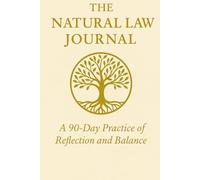 The Natural Law Journal: Living in Harmony with the Principles of the Cosmos