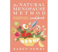 The Natural Menopause Method Cookbook: The empowering healthy cookbook for wellness and lifestyle choices in midlife