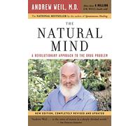 The Natural Mind: A Revolutionary Approach to the Drug Problem