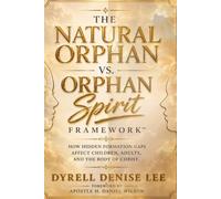 The Natural Orphan vs. Orphan Spirit Framework™: How Hidden Formation Gaps Affect Children, Adults, and the Body of Christ