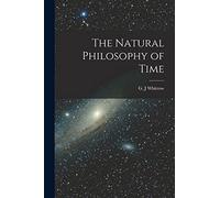 The Natural Philosophy of Time
