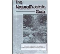 The Natural Prostate Cure: A Practical Guide to Using Diet & Supplements in a Healthy Prostate (Paperback) - Common