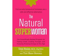 The Natural Superwoman: The Scientifically Backed Program for Feeling Great, Looking Younger,and Enjoyin g Amazing Energy at Any Age