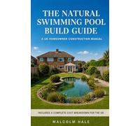 The Natural Swimming Pool Build Guide: A UK Homeowner Construction Manual