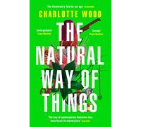 The Natural Way of Things: From the Booker Prize-shortlisted author of Stone Yard Devotional