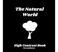 The Natural World - High Contrast Book for Newborns: Bold Black & White Images to Stimulate Baby’s Eyesight, Simple Natural Scenes to Help Newborns See & Focus, Makes a Great Gift