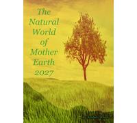 The Natural World of Mother Earth 2027 Planner (My 2027 Nature Planners)