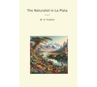 The Naturalist in La Plata (Classic Books)