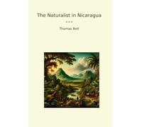 The Naturalist in Nicaragua (Classic Books)