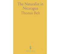 The Naturalist in Nicaragua: Field observations, travel tales, and scientific inquiry from a 19th-century explorer