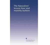 The Naturalists' leisure hour and monthly bulletin: Volume 3
