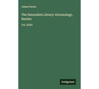 The Naturalists Library: Entomology, Beetles: Vol. XXXV