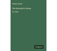 The Naturalist's Library: Vol. XXXI