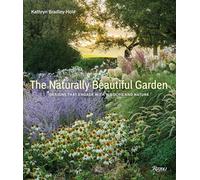 The Naturally Beautiful Garden: Designs That Engage with Wildlife and Nature