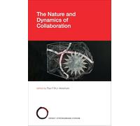 The Nature and Dynamics of Collaboration: 34 (Strüngmann Forum Reports)