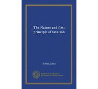 The Nature and first principle of taxation