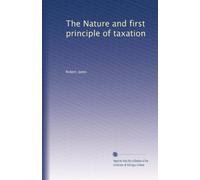 The Nature and first principle of taxation