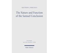 The Nature and Function of the Samuel Conclusion: 2 Samuel 21-24 as Mise en Abyme (Forschungen zum Alten Testament 2. Reihe)