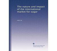 The nature and impact of the international market for sugar