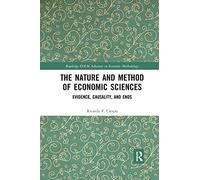 The Nature and Method of Economic Sciences: Evidence, Causality, and Ends (Routledge INEM Advances in Economic Methodology)