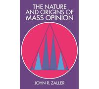 The Nature and Origins of Mass Opinion Paperback (Cambridge Studies in Public Opinion and Political Psychology)