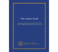 The nature book (v.2): a popular description by pen and camera of the delights and beauties of the open air