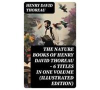 The Nature Books Of Henry David Thoreau - 6 Titles In One Volume (illu