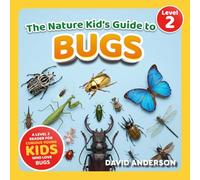 The Nature Kid's Guide to Bugs: A Level 2 Reader for Curious Young Kids Who Love Bugs!