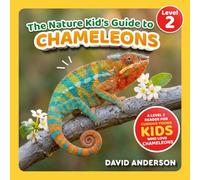 The Nature Kid's Guide to Chameleons: A Level 2 Reader for Curious Young Kids Who Love Chameleons! (The Nature Kid's Guide to Animals! - Level 2 Readers)