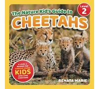 The Nature Kid's Guide to Cheetahs: A Level 2 Reader for Curious Young Kids Who Love Cheetahs!