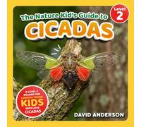 The Nature Kid's Guide to Cicadas: A Level 2 Reader for Curious Young Kids Who Love Cicadas!