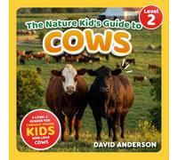 The Nature Kid's Guide to Cows: A Level 2 Reader for Curious Young Kids Who Love Cows!
