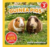 The Nature Kid's Guide to Guinea Pigs: A Level 2 Reader for Curious Young Kids Who Love Guinea Pigs! (The Nature Kid's Guide to Animals! - Level 2 Readers)