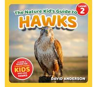 The Nature Kid's Guide to Hawks: A Level 2 Reader for Curious Young Kids Who Love Hawks!