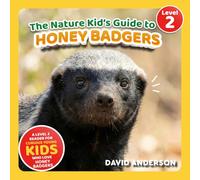 The Nature Kid's Guide to Honey Badgers: A Level 2 Reader for Curious Young Kids Who Love Honey Badgers! (The Nature Kid's Guide to Animals! - Level 2 Readers)