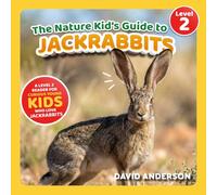 The Nature Kid's Guide to Jackrabbits: A Level 2 Reader for Curious Young Kids Who Love Jackrabbits! (The Nature Kid's Guide to Animals! - Level 2 Readers)