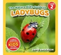 The Nature Kid's Guide to Ladybugs: A Level 2 Reader for Curious Young Kids Who Love Ladybugs!