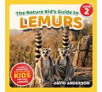 The Nature Kid's Guide to Lemurs: A Level 2 Reader for Curious Young Kids Who Love Lemurs!