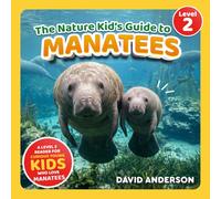 The Nature Kid's Guide to Manatees: A Level 2 Reader for Curious Young Kids Who Love Manatees!