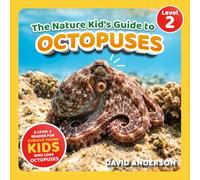 The Nature Kid's Guide to Octopuses: A Level 2 Reader for Curious Young Kids Who Love Octopuses! (The Nature Kid's Guide to Animals! - Level 2 Readers)